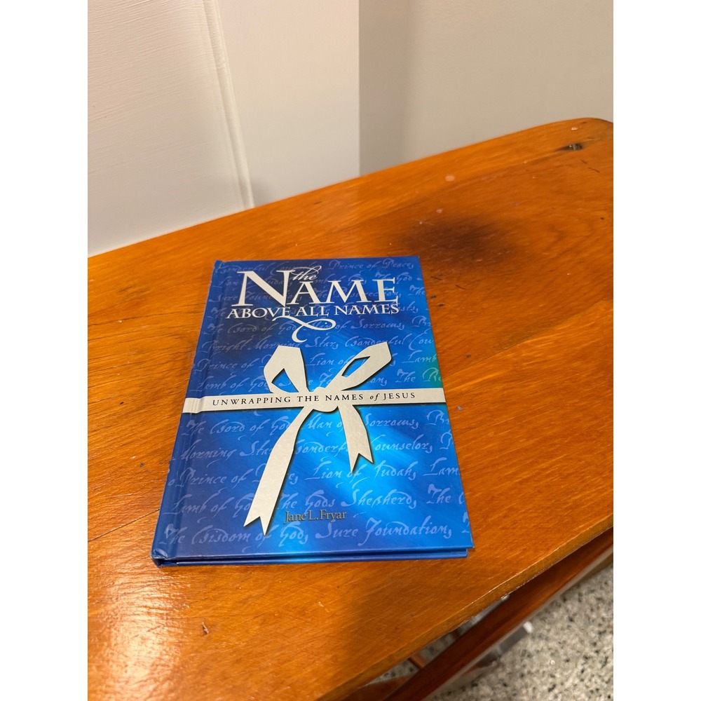 The Name Above All Names Unwrapping the Names of Jesus Jane L. Fryar Hardcover
